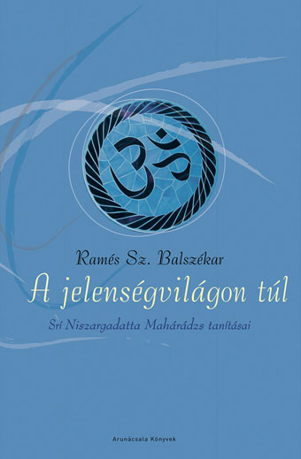 Ramés Sz. Balszékar a jelenségvilágon túl Ramés Sz. Balszékar a jelenségvilágon túl