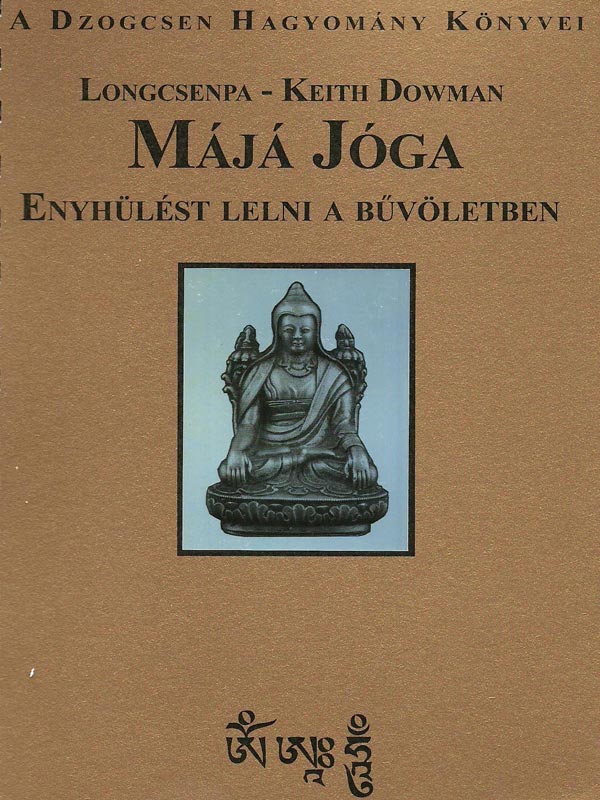 Longcsenpa - Keith Dowman: Májá Jóga - Enyhülést lelni a bűvöletben